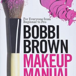 Bobbi Brown Makeup Manual: For Everyone from Beginner to Pro - hardcover